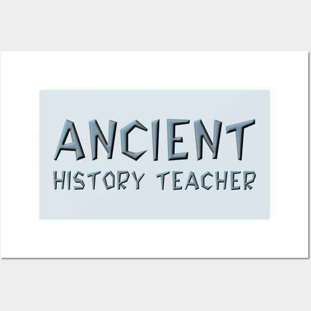 Ancient History Teacher Wall Art by Barthol Graphics